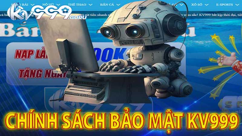 Chinh Sach Bao Mat – Kham Pha Chi Tiet Cac Dieu Khoan Cua Nha Cai KV999