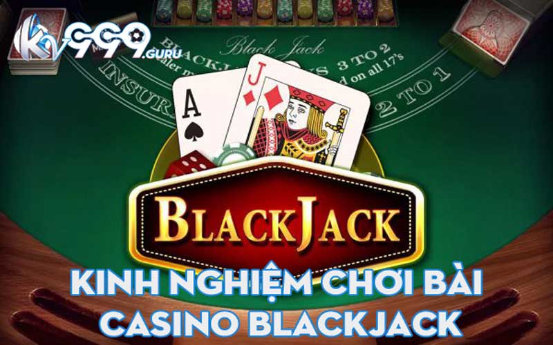Kinh nghiệm chơi bài casino blackjack